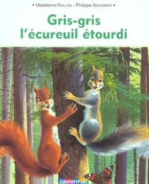 Gris-gris l'ecureuil etourdi
