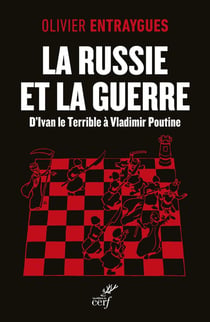 La Russie et la guerre : d'Ivan le terrible à Vladimir Poutine