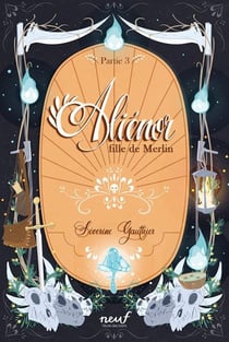 Aliénor, fille de Merlin Tome 3