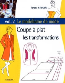 Le modélisme de mode t.2 - coupe à plat : les transformations
