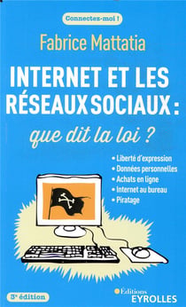 Internet et les réseaux sociaux : que dit la loi ? (3e édition)
