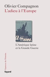 L'adieu à l'Europe - l'Amérique latine et la Grande Guerre