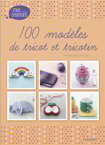 100 modèles de tricots et tricotin