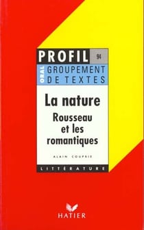 La nature : rousseau et les romantiques - groupement de textes