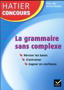 Hatier concours - la grammaire sans complexe - remise a niveau en grammaire pour reussir les concour