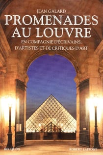 Promenades au Louvre en compagnie d'écrivains, d'artistes et de critiques d'art - En compagnie d'écrivains d'artistes et de critique