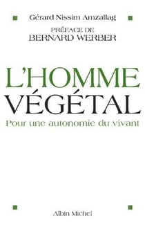 L'homme végétal - pour une autonomie du vivant