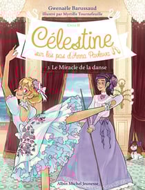 Célestine, sur les pas d'Anna Pavlova Tome 3 : le miracle de la danse