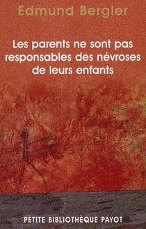 Les Parents Ne Sont Pas Responsables De La Névrose De Leurs Enfants