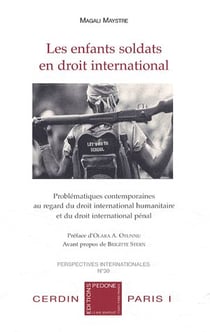 Les enfants soldats en droit international : problématiques contemporaines au regard du droit international humanitaire et du droit international pénal