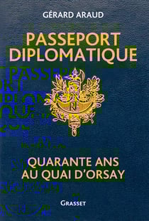 Passeport diplomatique - quarante ans au Quai d'Orsay