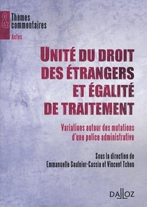 Unité du droit des étrangers et égalité de traitement - variations autour des mutations d'une police administrative