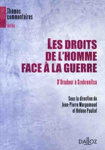 D'Oradour à Srebrenica - les droits de l'homme face à la guerre