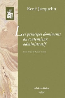 Les principes dominants du contentieux administratif