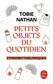 Petits objets du quotidien : Ethnomythologiques
