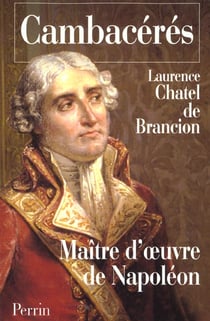 Cambaceres maitre d'oeuvre de napoleon
