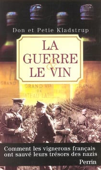 La guerre et le vin comment les vignerons francais ont sauve leurs tresors des nazis