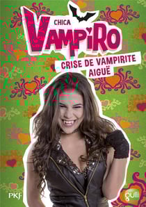 Chica Vampiro Tome 14 : crise de vampirité aiguë