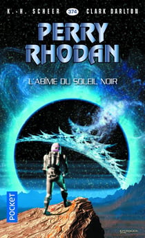 Perry Rhodan - cycle 16 - l'armada infinie Tome 21 : l'abîme du soleil noir