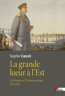 La grande lueur à l'est - les Français et l'Union soviétique, 1917-1939