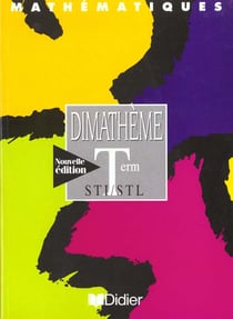Dimathème - mathématiques - terminale sti/stl - livre de l'élève