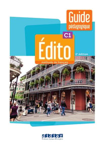Édito : FLE - C1 - Guide pédagogique