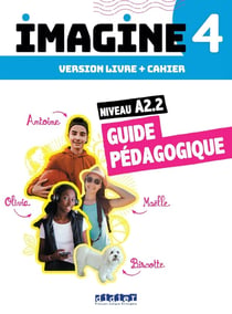 Imagine 4 : FLE - Niv. A2.2 - 3 unités - Guide pédagogique