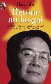 Retour au laogai - la verite sur les camps de la mort dans la chine d'aujourd'hu