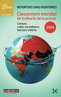 Classement mondial de la liberte de la presse - censure, cyber-surveillance, lanceurs d'alerte (édition 2014)