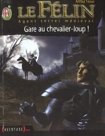 Felin t5 - gare au chevalier-loup ! (le)