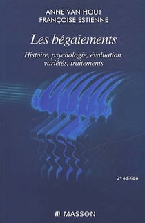 Les bégaiements - histoire, psychologie, évaluation, variétés, traitements (2e édition)
