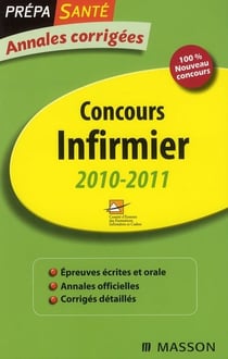 Annales corrigées concours infirmier (édition 2010-2011)