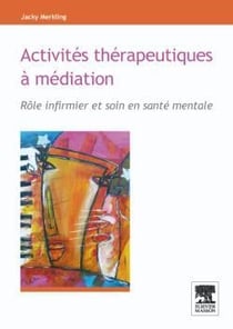 Activités thérapeutiques à médiation - rôle infirmier et soin en santé mentale