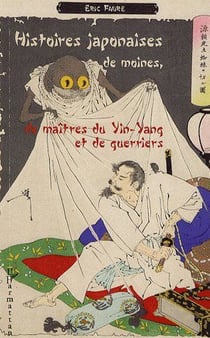 Histoires japonaises de moines, de maîtres du yin-yang et de guerriers