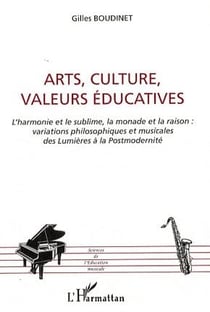 Arts, culture, valeurs éducatives - l'harmonie et le sublime - la monade et la raison : variations philosophiques et musicales des lumières à la postmodernité