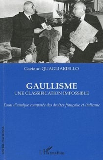 Gaullisme - une classification impossible - essai d'analyse comparées des droites française et italienne
