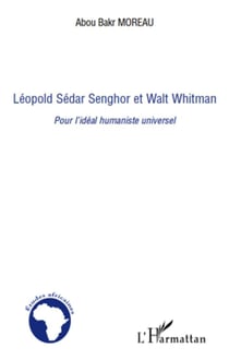 Léopold Sédar Senghor et Walt Whitman - pour l'ideal humaniste universel