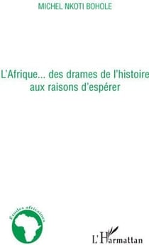 L'Afrique... des drames de l'histoire aux raisons d'espérer