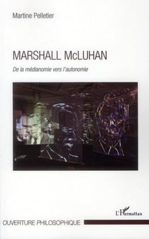 Marshall McLuhan - de la médianomie vers l'autonomie