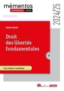 Droit des libertés fondamentales : Cours intégral et synthétique - Tout sur les sources des libertés fondamentales et des moyens de leur garantie (édition 2024/2025)