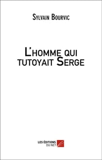 L'homme qui tutoyait Serge