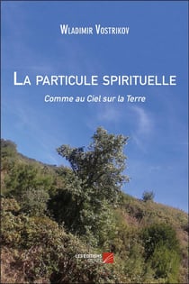 La particule spirituelle - comme au ciel sur la terre
