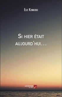 Si hier était aujourd'hui