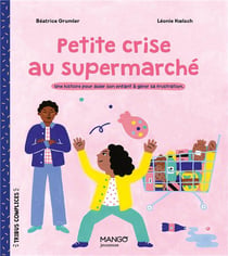 Petite crise au supermarché – Une histoire pour aider son enfant à gérer sa frustration.