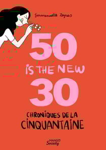 Chroniques de la cinquantaine : 50 is the new 30 (les hormones en moins)