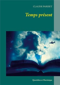 Temps présent - quotidien et martinique
