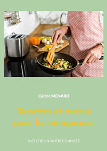 Recettes et menus pour la ménopause. : Volume 2.