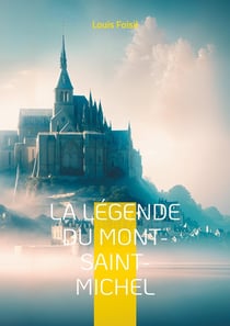 La Légende du Mont-Saint-Michel : Une odyssée poétique au coeur des légendes médiévales du Mont-Saint-Michel
