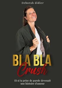 Blabla crush : Et si votre prise de parole devenait une histoire d'amour