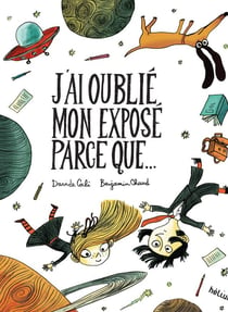 J'ai oublie mon exposé parce que...